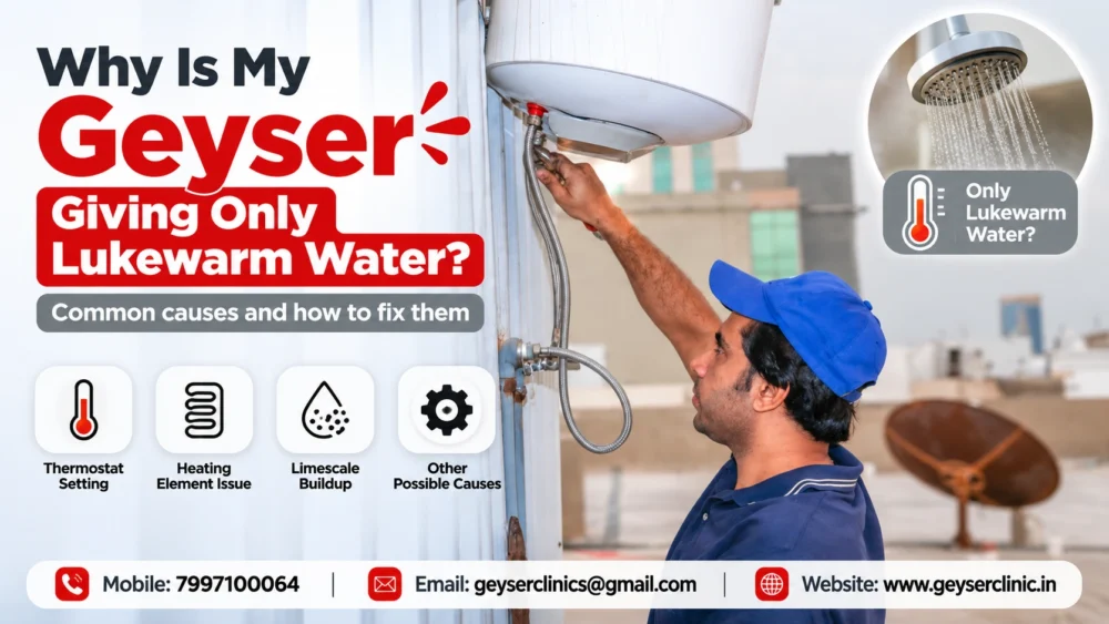 Electric geyser giving lukewarm water troubleshooting by GEYSER CLINIC
